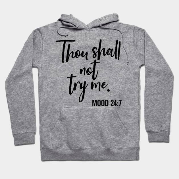 Thou Shall Not Try Me Mood 24:7 Brush Hoodie by DetourShirts